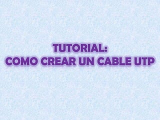 Tutorial:  como crear un cable utp 