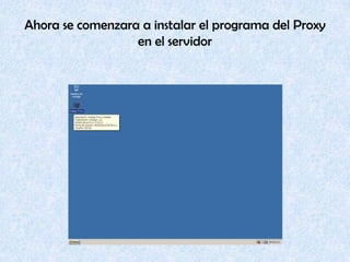 Ahora se comenzara a instalar el programa del Proxy en el servidor