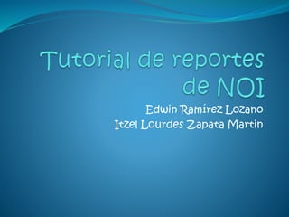 Edwin Ramírez Lozano
Itzel Lourdes Zapata Martin
 