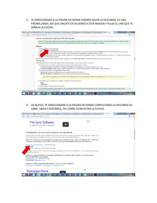 5. TE DIRECCIONARÁ A LA PÁGINA EN DONDE PODRÁS HACER LA DESCARGA. ES UNA
PÁGINA LARGA, ASÍ QUE UBICATE DE ACUERDO A ESTA IMAGEN Y PULSA EL LINK QUE TE
SEÑALA LA FLECHA.
6. DE NUEVO, TE DIRECCIONARÁ A LA PÁGINA EN DONDE COMPLETARÁS LA DESCARGA DE
LAME. UBICA Y DESCARGA, TAL COMO LO MUESTRA LA FLECHA.
 