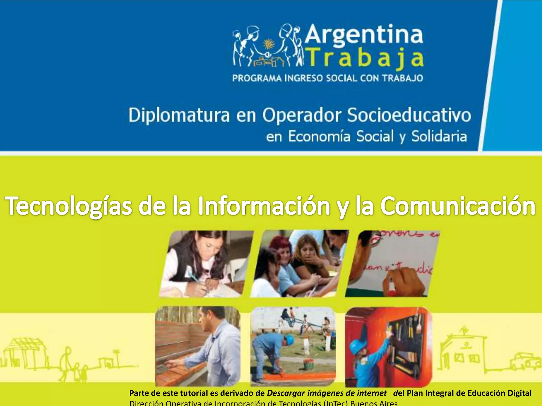 Parte de este tutorial es derivado de Descargar imágenes de internet del Plan Integral de Educación Digital
 