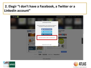 2. Elegir “I don’t have a Facebook, a Twitter or a
Linkedin account”
 