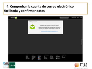 4. Comprobar la cuenta de correo electrónico
facilitada y confirmar datos
 