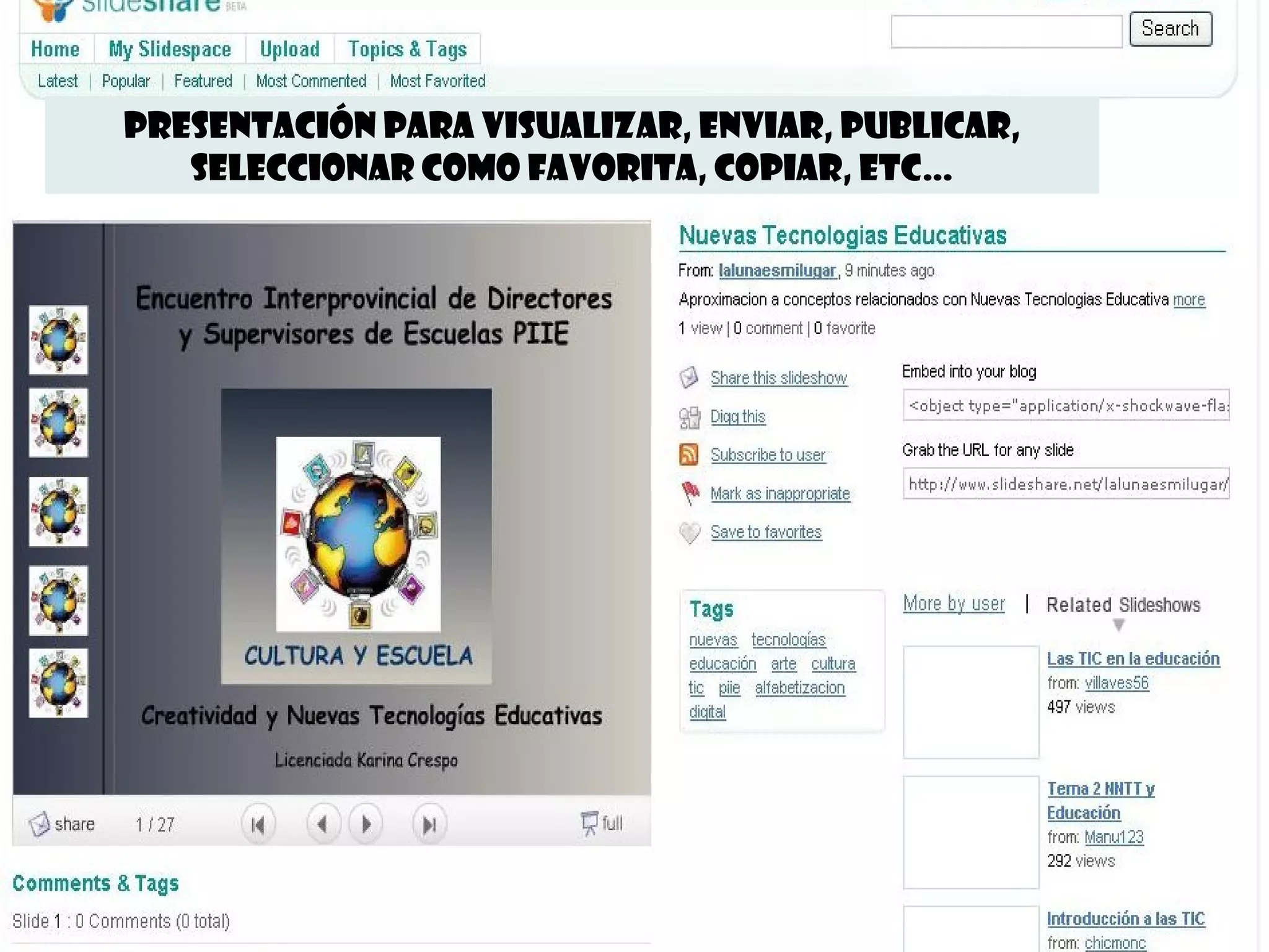 Presentación para visualizar, enviar, publicar,
   seleccionar como favorita, copiar, etc…
 