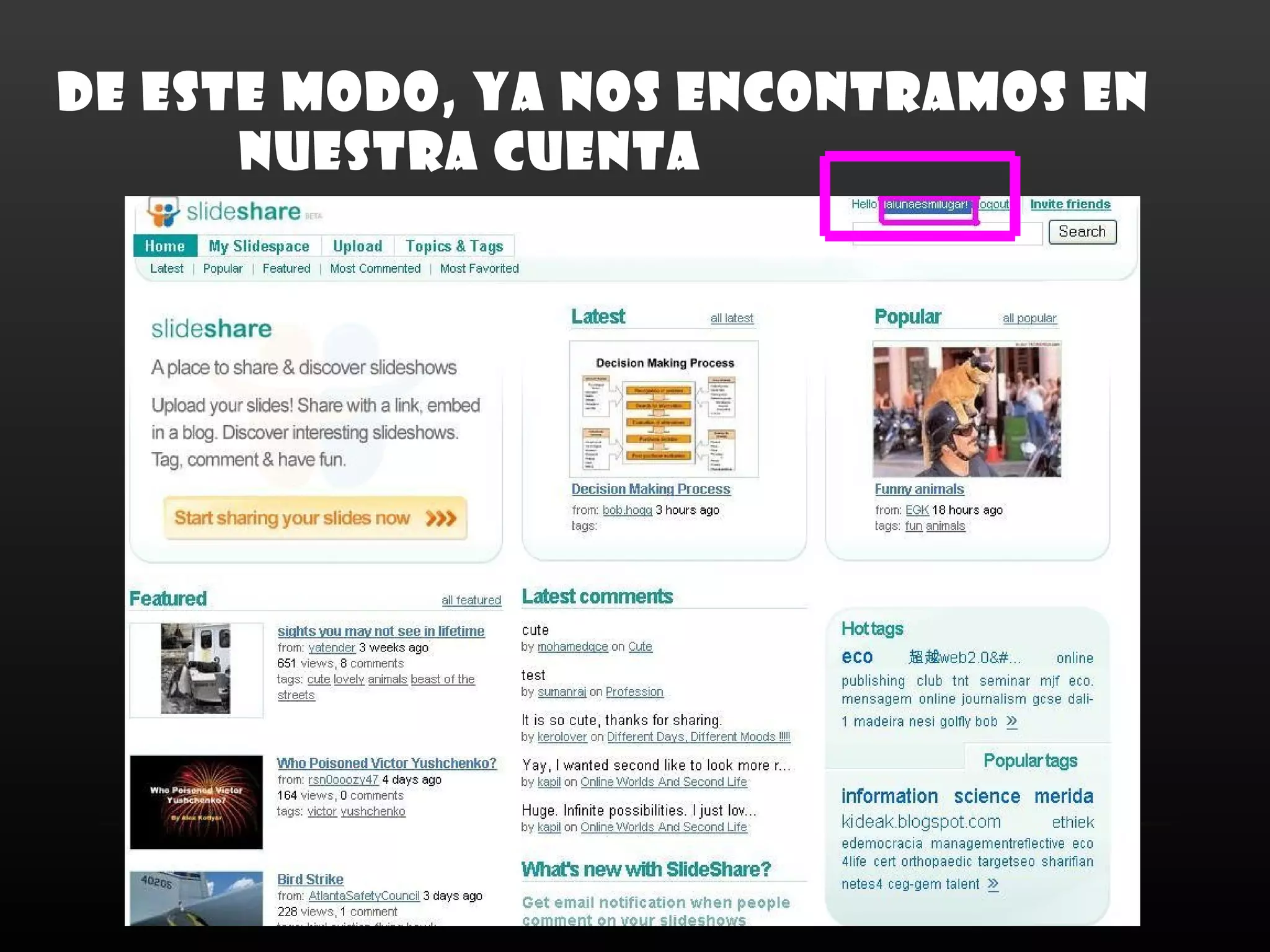 DE ESTE MODO, YA NOS ENCONTRAMOS EN
      NUESTRA CUENTA
 