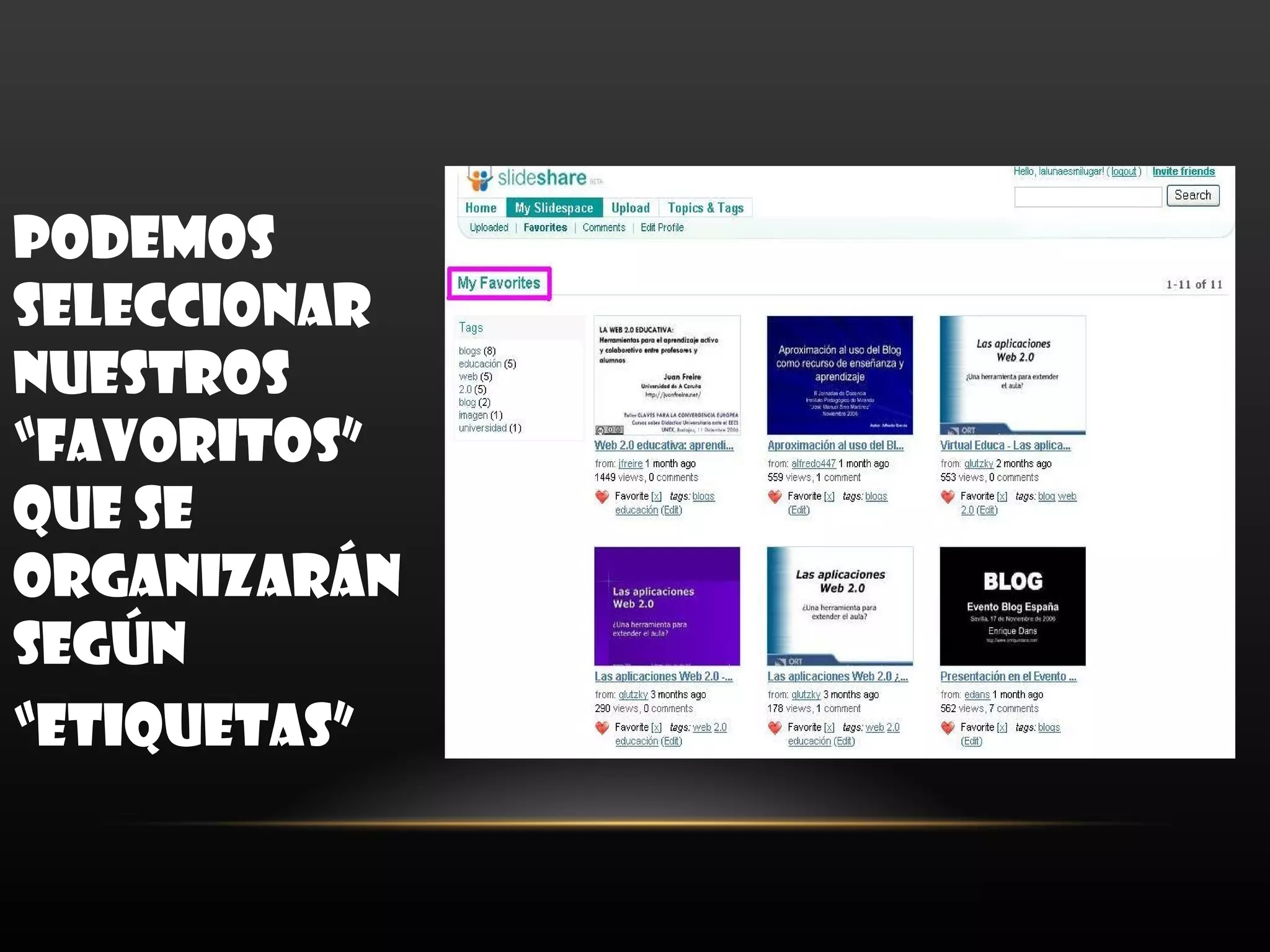 PODEMOS
SELECCIONAR
NUESTROS
“FAVORITOS”
QUE SE
ORGANIZARÁN
SEGÚN
“ETIQUETAS”
 