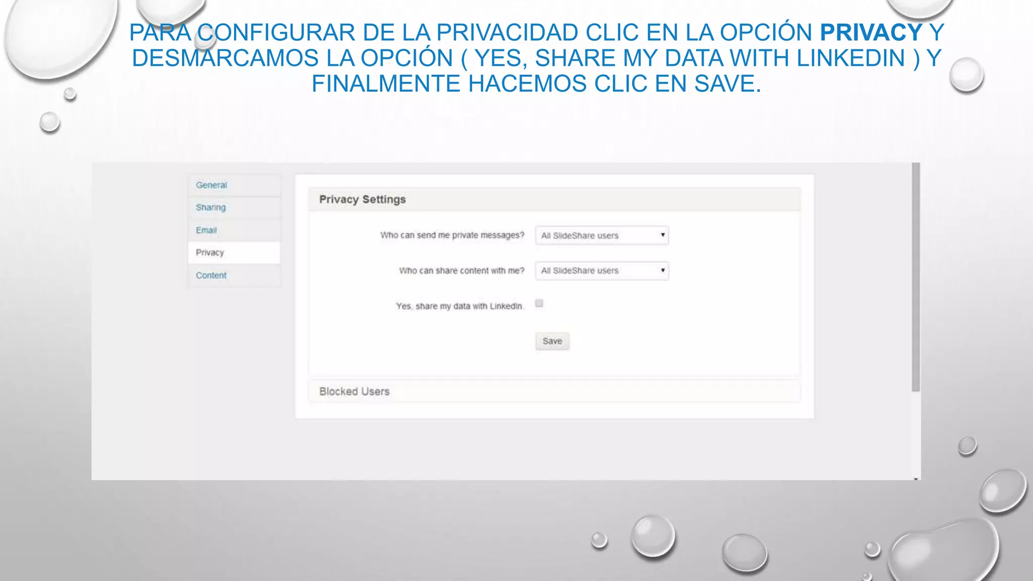 PARA CONFIGURAR DE LA PRIVACIDAD CLIC EN LA OPCIÓN PRIVACY Y
DESMARCAMOS LA OPCIÓN ( YES, SHARE MY DATA WITH LINKEDIN ) Y
FINALMENTE HACEMOS CLIC EN SAVE.
 