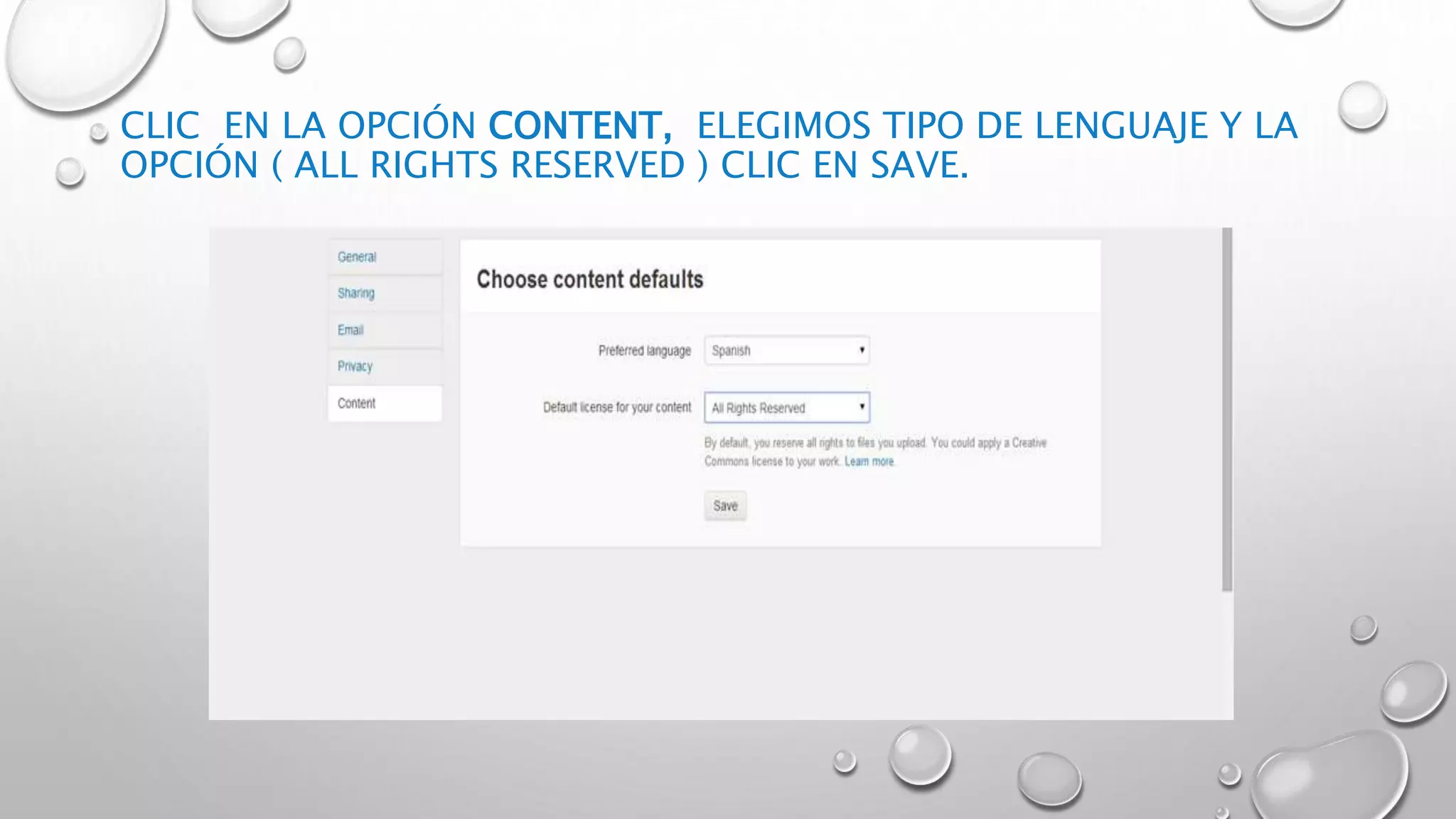 CLIC EN LA OPCIÓN CONTENT, ELEGIMOS TIPO DE LENGUAJE Y LA
OPCIÓN ( ALL RIGHTS RESERVED ) CLIC EN SAVE.
 