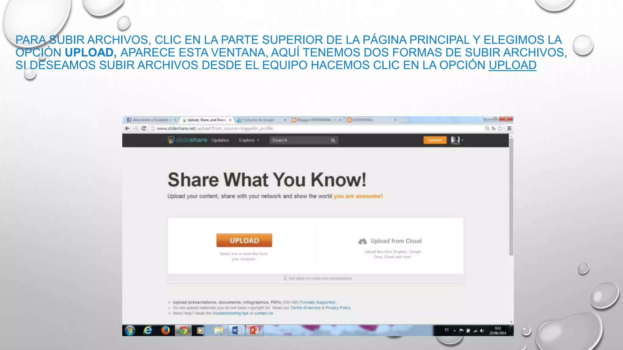 PARA SUBIR ARCHIVOS, CLIC EN LA PARTE SUPERIOR DE LA PÁGINA PRINCIPAL Y ELEGIMOS LA
OPCIÓN UPLOAD, APARECE ESTA VENTANA, AQUÍ TENEMOS DOS FORMAS DE SUBIR ARCHIVOS,
SI DESEAMOS SUBIR ARCHIVOS DESDE EL EQUIPO HACEMOS CLIC EN LA OPCIÓN UPLOAD
 