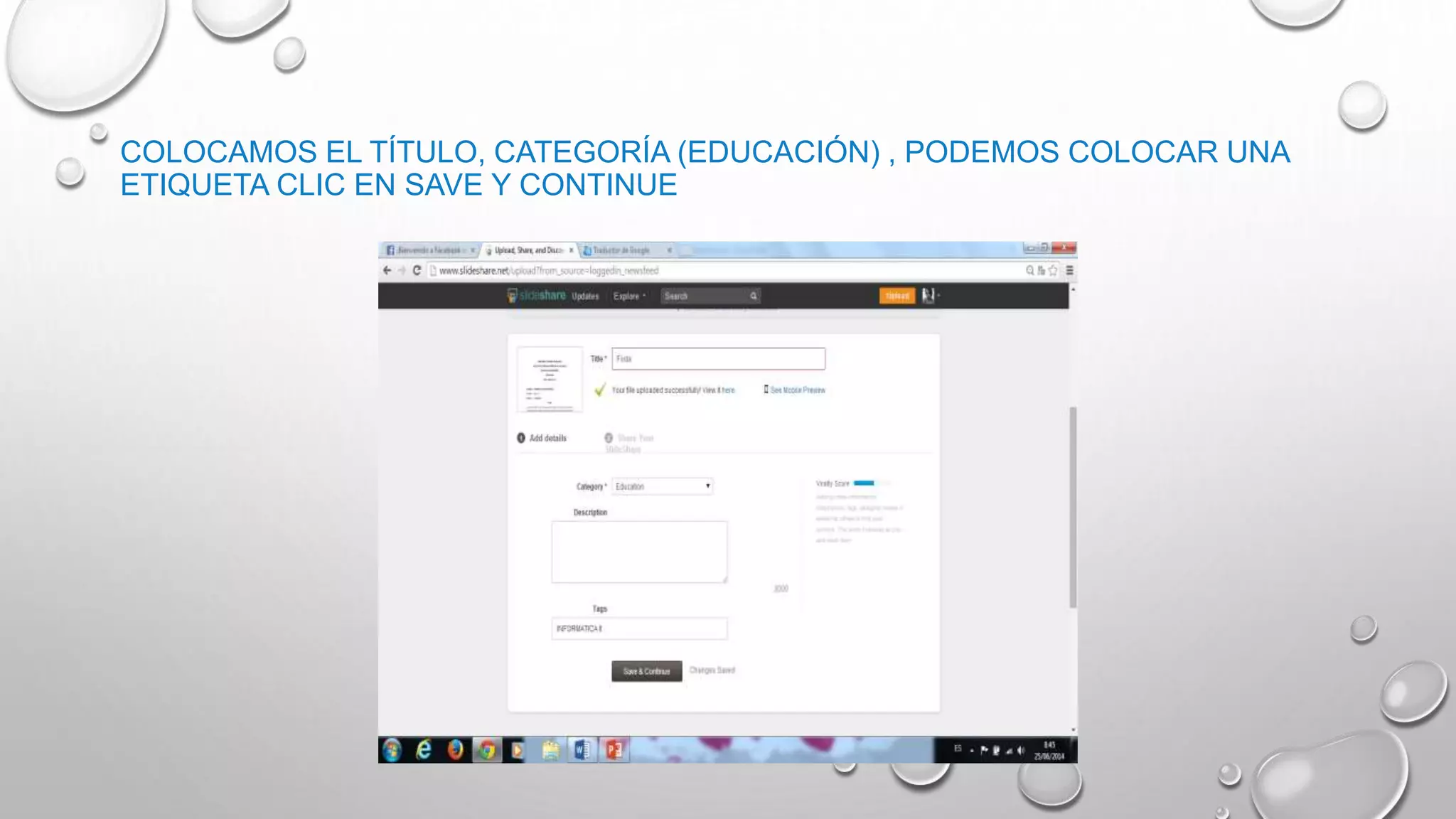 COLOCAMOS EL TÍTULO, CATEGORÍA (EDUCACIÓN) , PODEMOS COLOCAR UNA
ETIQUETA CLIC EN SAVE Y CONTINUE
 