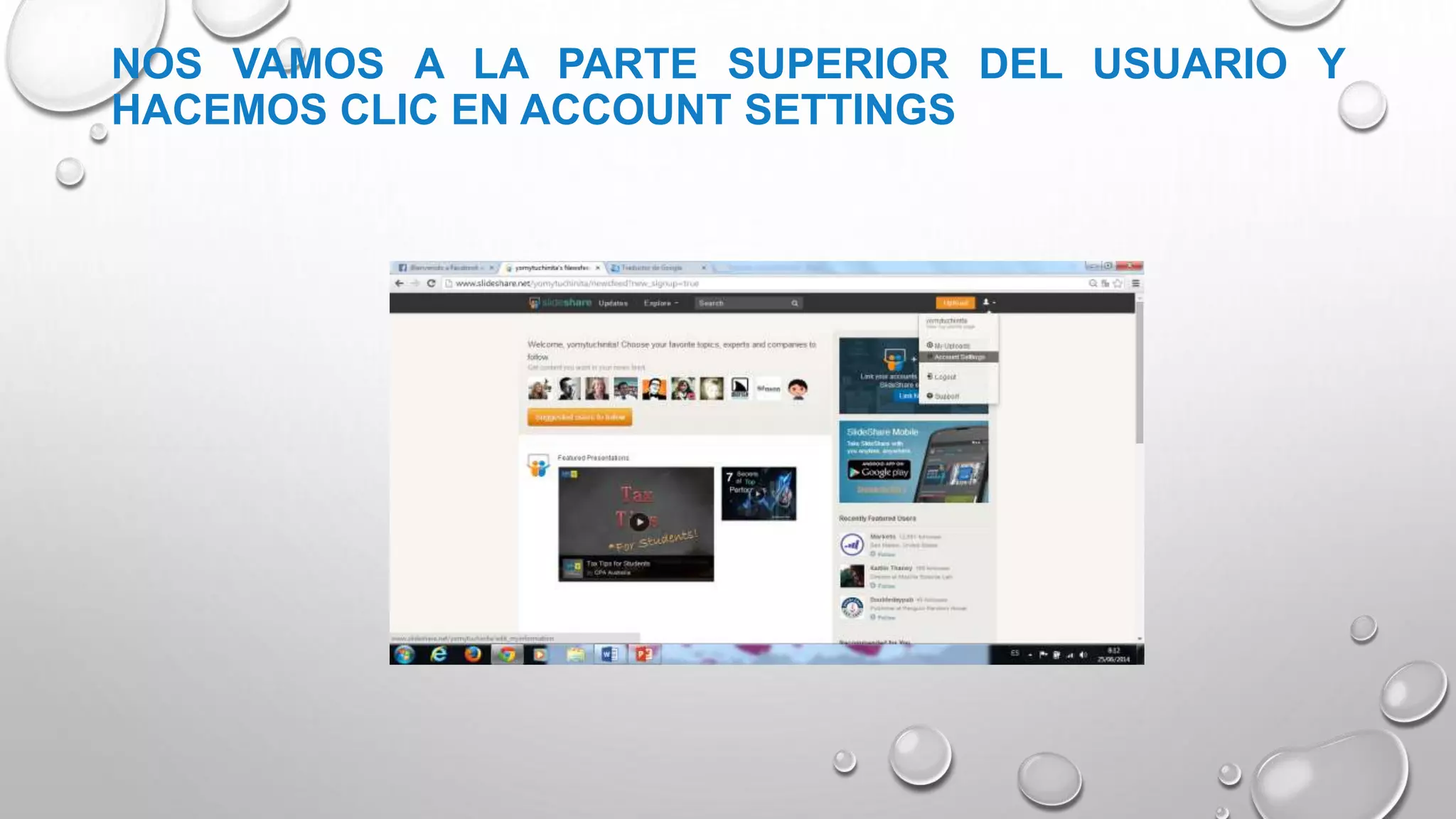NOS VAMOS A LA PARTE SUPERIOR DEL USUARIO Y
HACEMOS CLIC EN ACCOUNT SETTINGS
 
