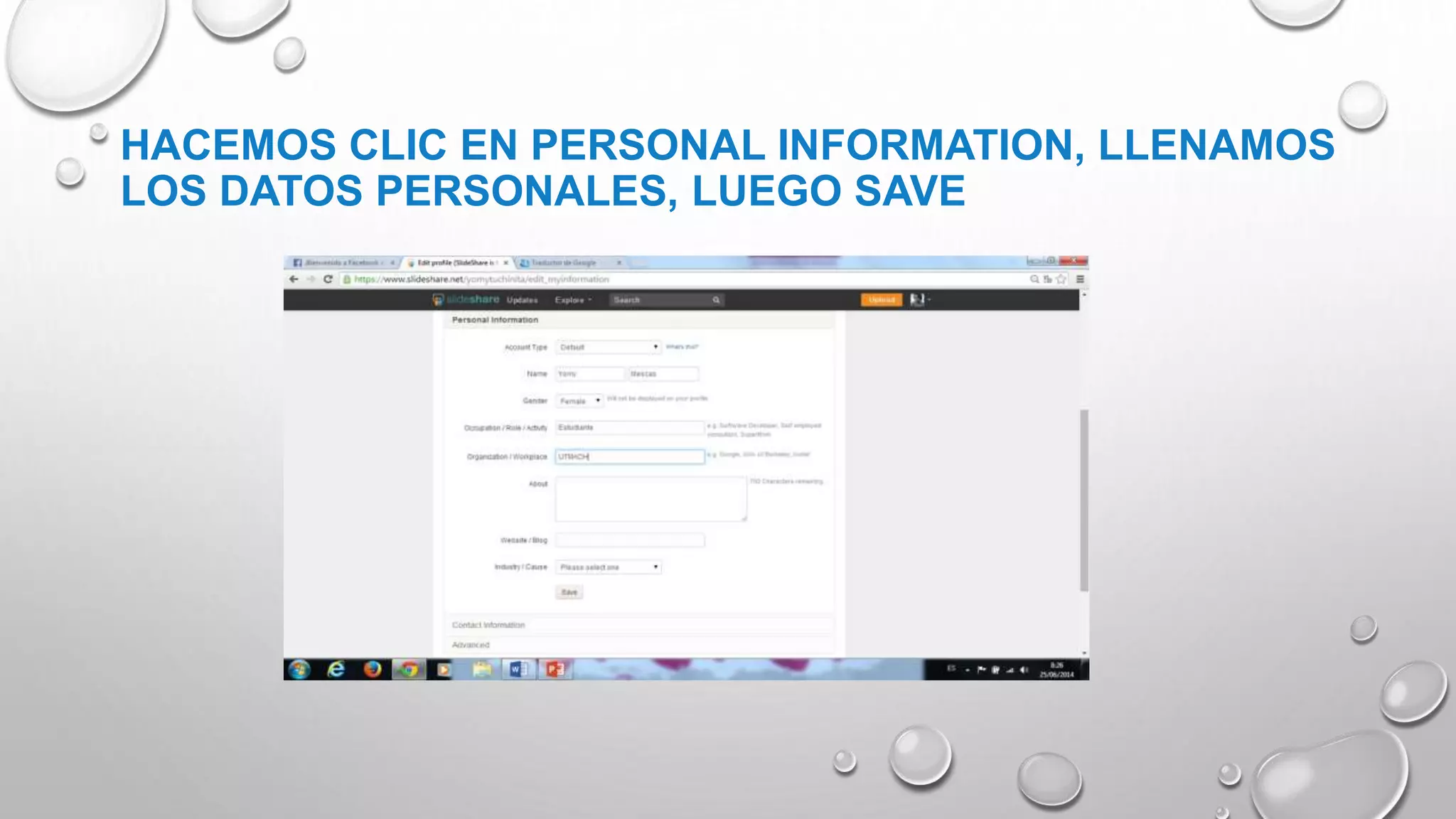 HACEMOS CLIC EN PERSONAL INFORMATION, LLENAMOS
LOS DATOS PERSONALES, LUEGO SAVE
 