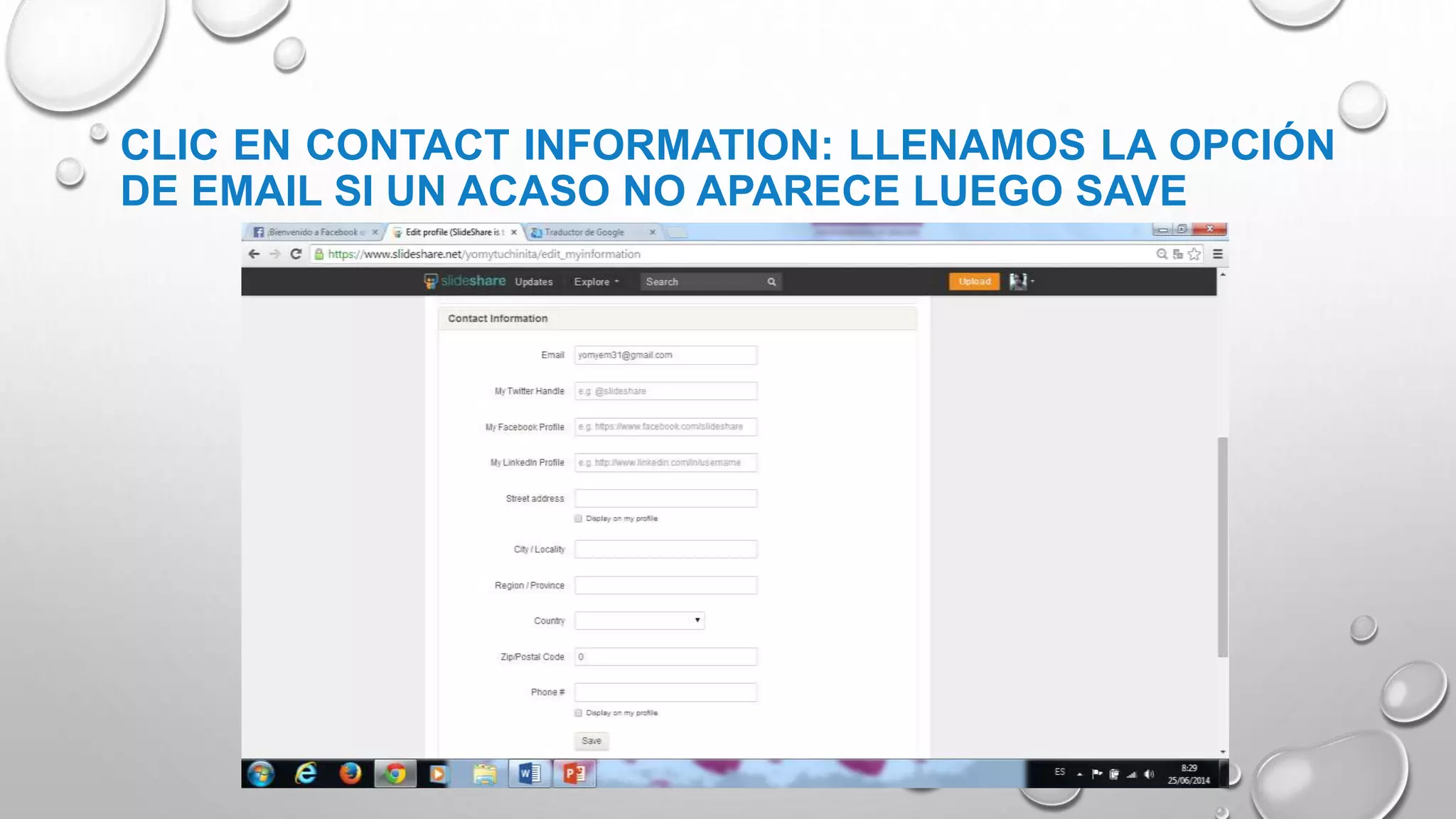 CLIC EN CONTACT INFORMATION: LLENAMOS LA OPCIÓN
DE EMAIL SI UN ACASO NO APARECE LUEGO SAVE
 