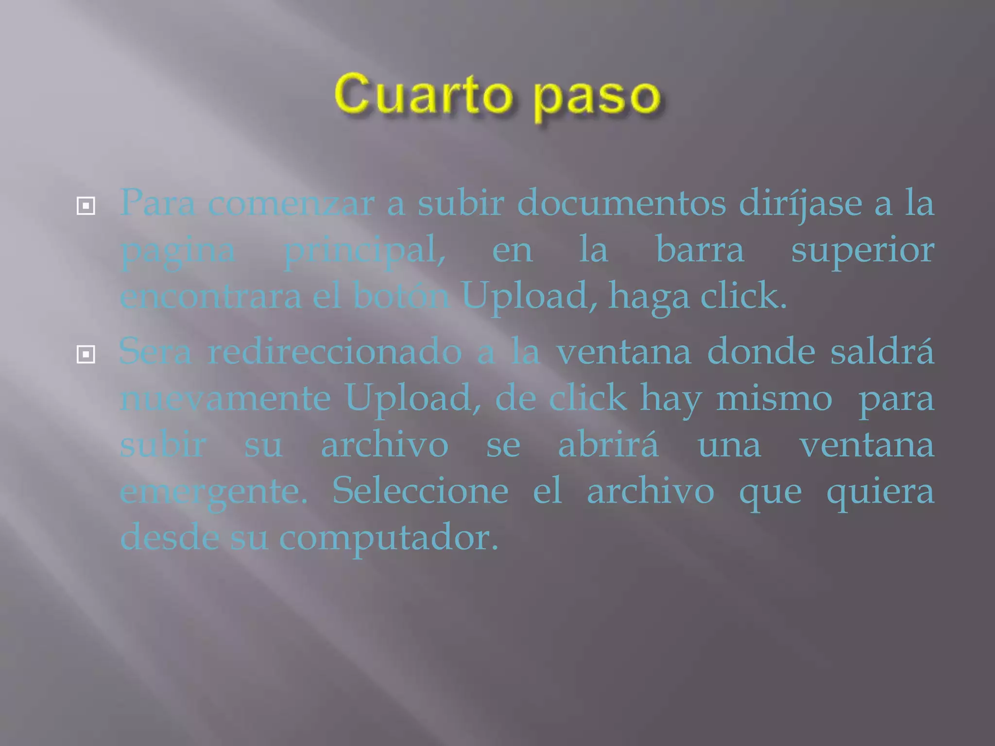  Para comenzar a subir documentos diríjase a la
pagina principal, en la barra superior
encontrara el botón Upload, haga click.
 Sera redireccionado a la ventana donde saldrá
nuevamente Upload, de click hay mismo para
subir su archivo se abrirá una ventana
emergente. Seleccione el archivo que quiera
desde su computador.
 