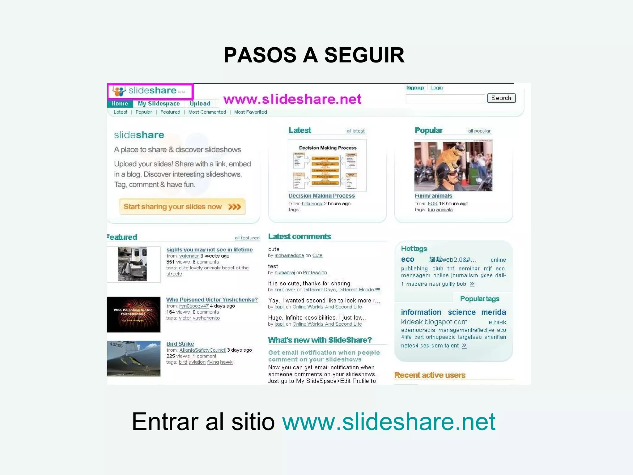 PASOS A SEGUIR Entrar al sitio  www.slideshare.net   