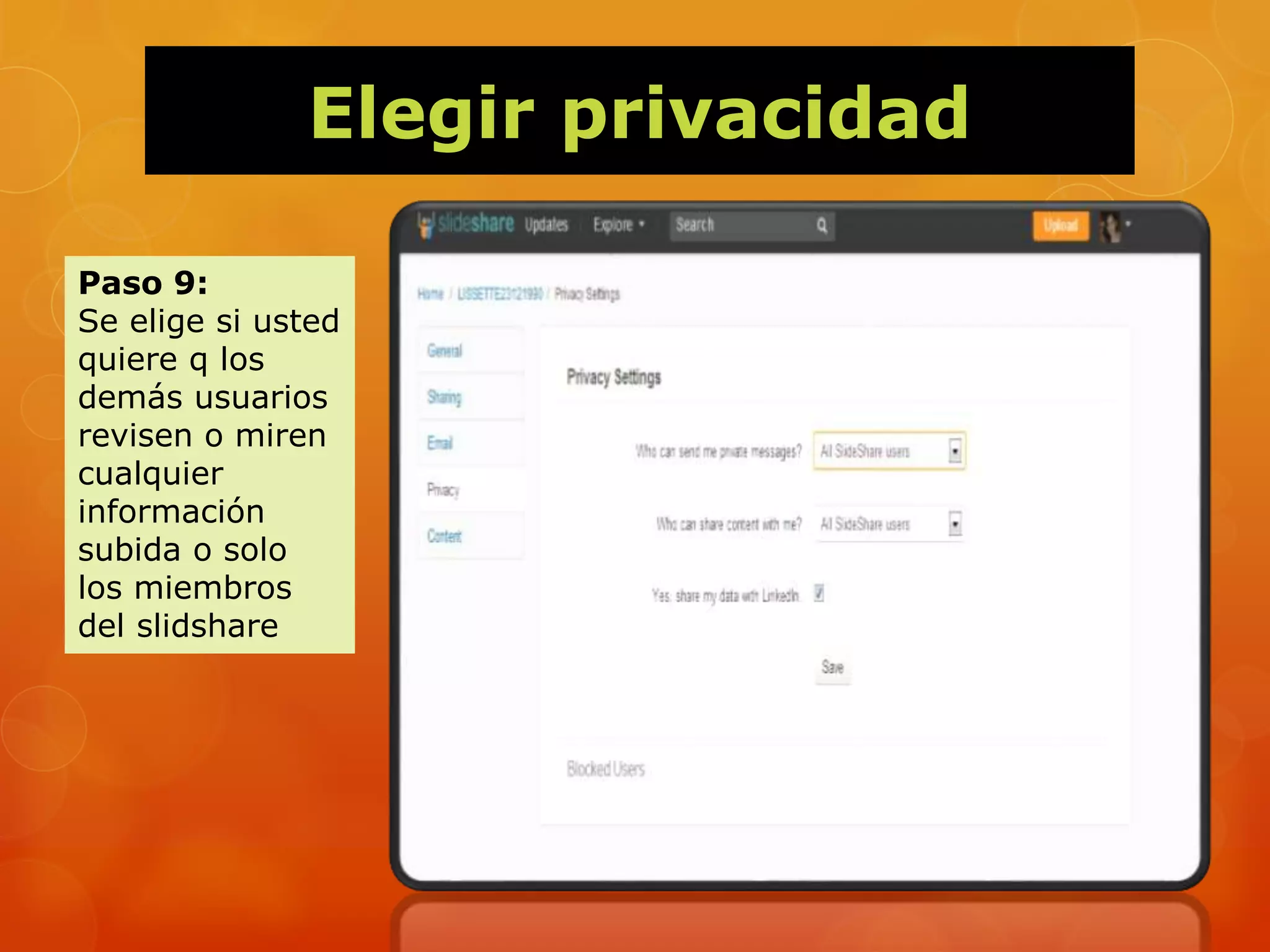 Elegir privacidad
Paso 9:
Se elige si usted
quiere q los
demás usuarios
revisen o miren
cualquier
información
subida o solo
los miembros
del slidshare
 