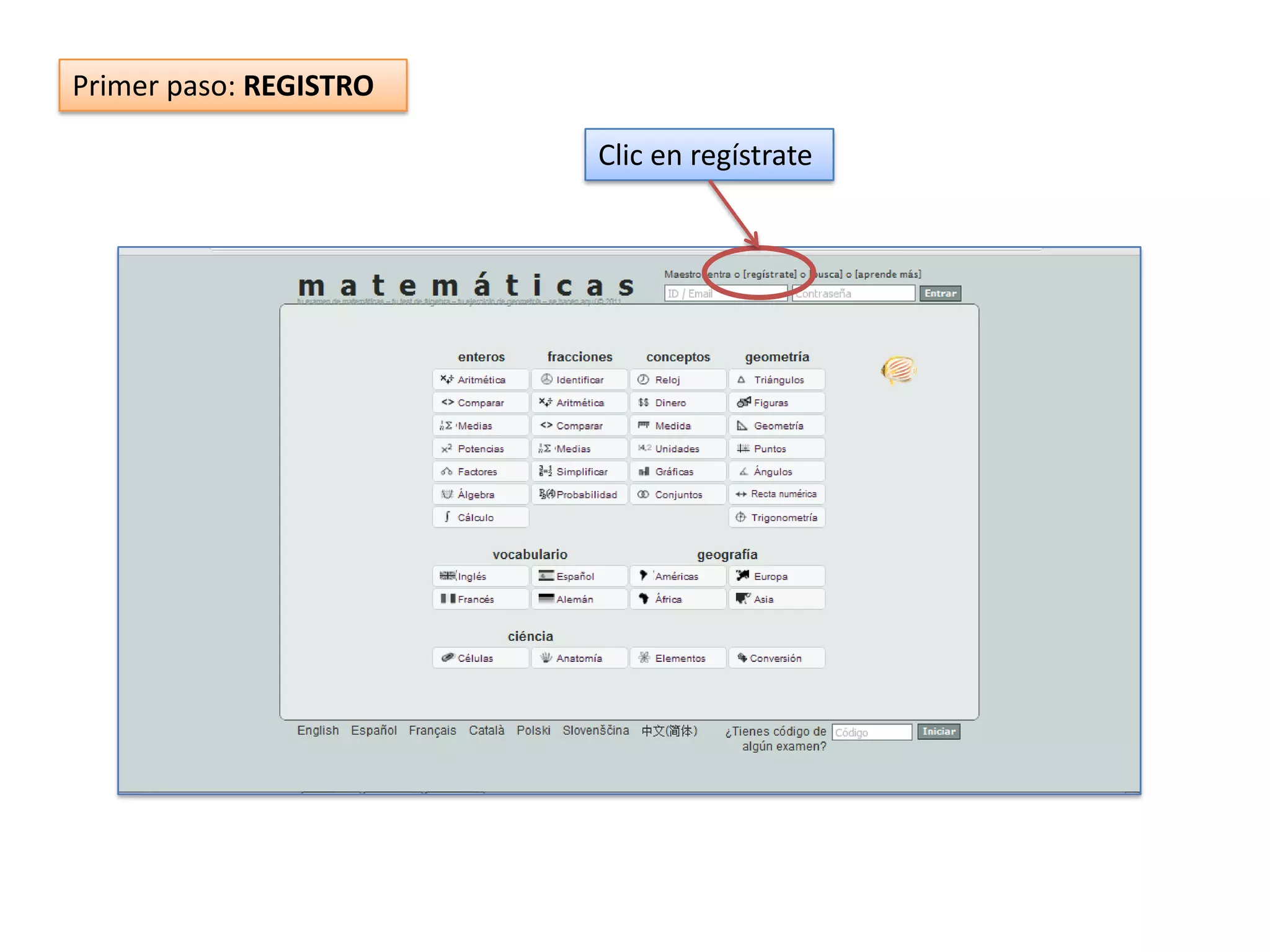 Primer paso: REGISTRO

                        Clic en regístrate
 