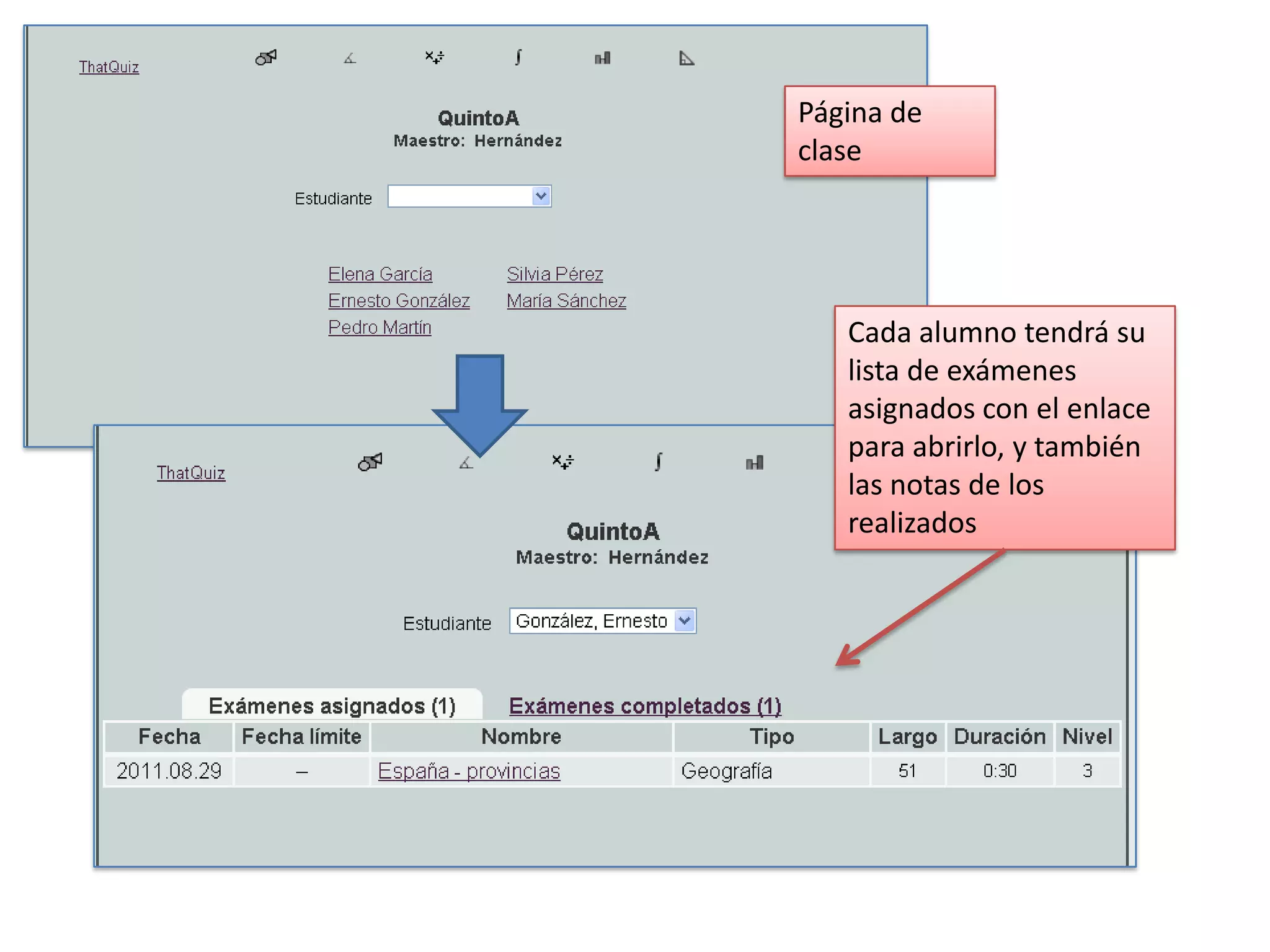 Página de
clase




   Cada alumno tendrá su
   lista de exámenes
   asignados con el enlace
   para abrirlo, y también
   las notas de los
   realizados
 