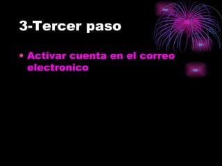 3-Tercer paso  Activar cuenta en el correo electronico 