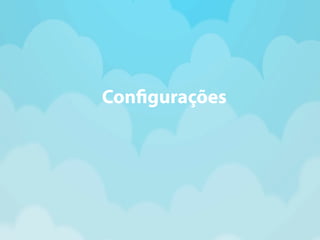 Con!gurações 
 