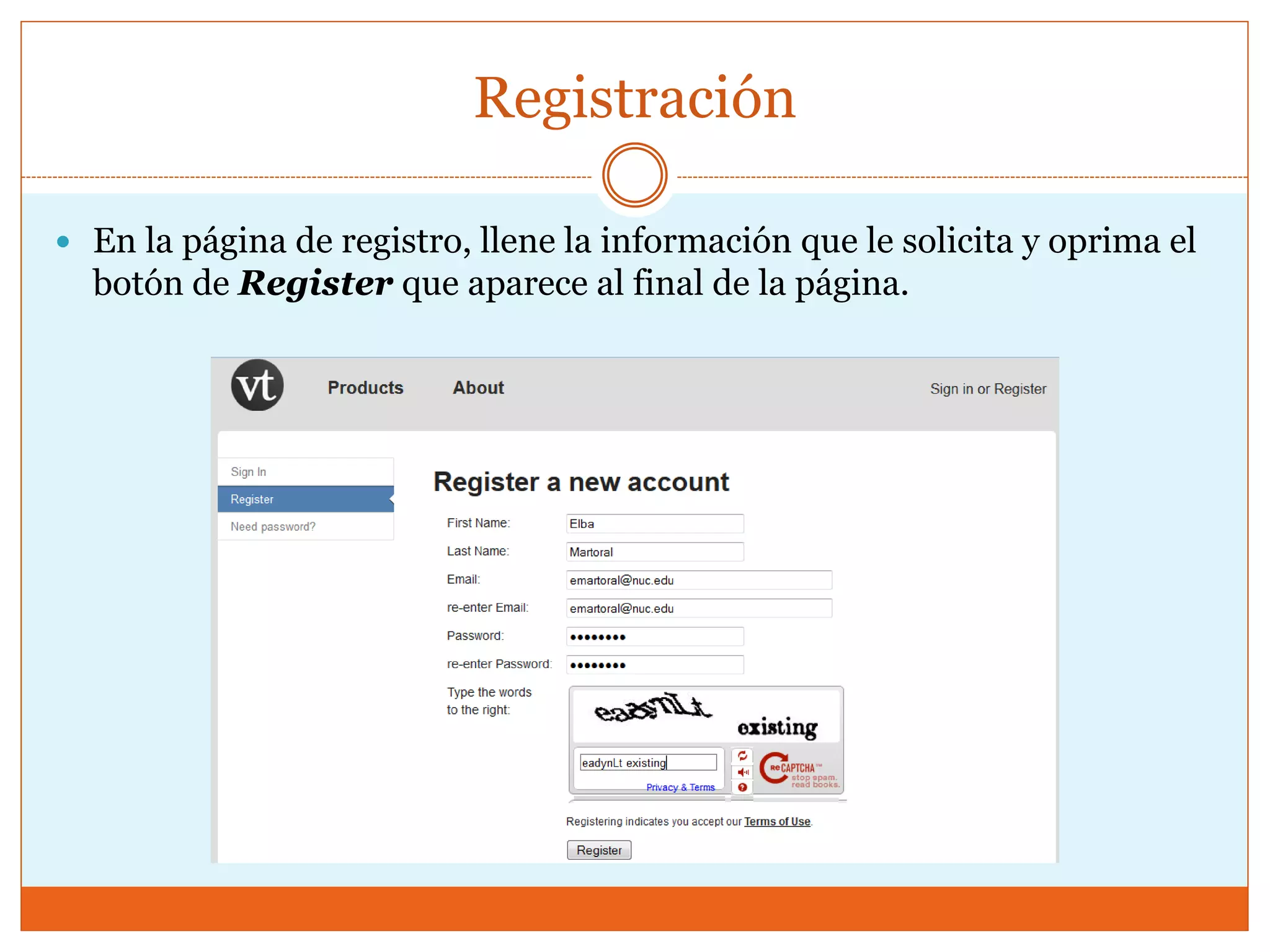 Registración
 En la página de registro, llene la información que le solicita y oprima el
botón de Register que aparece al final de la página.
 
