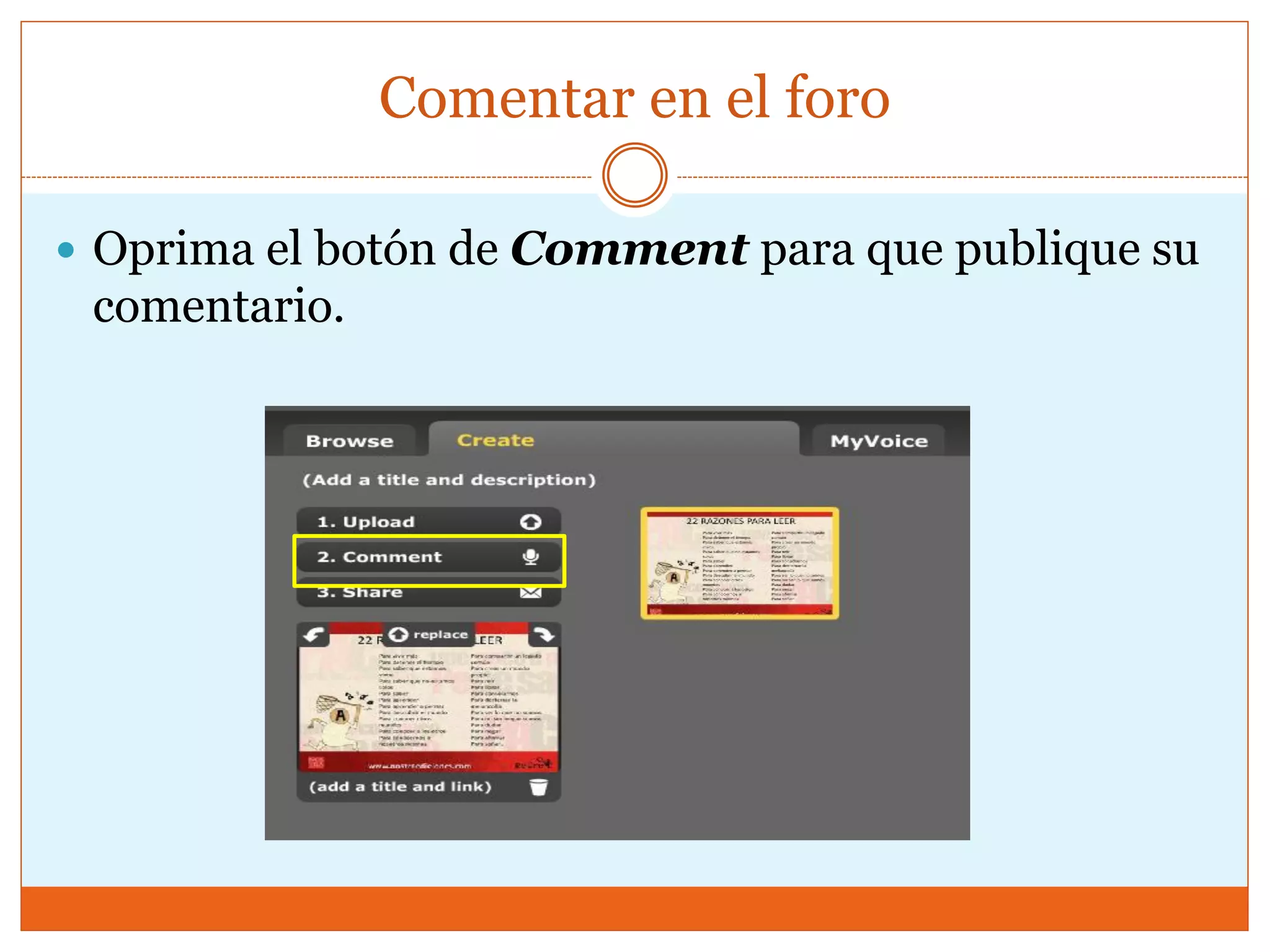 Comentar en el foro
 Oprima el botón de Comment para que publique su
comentario.
 