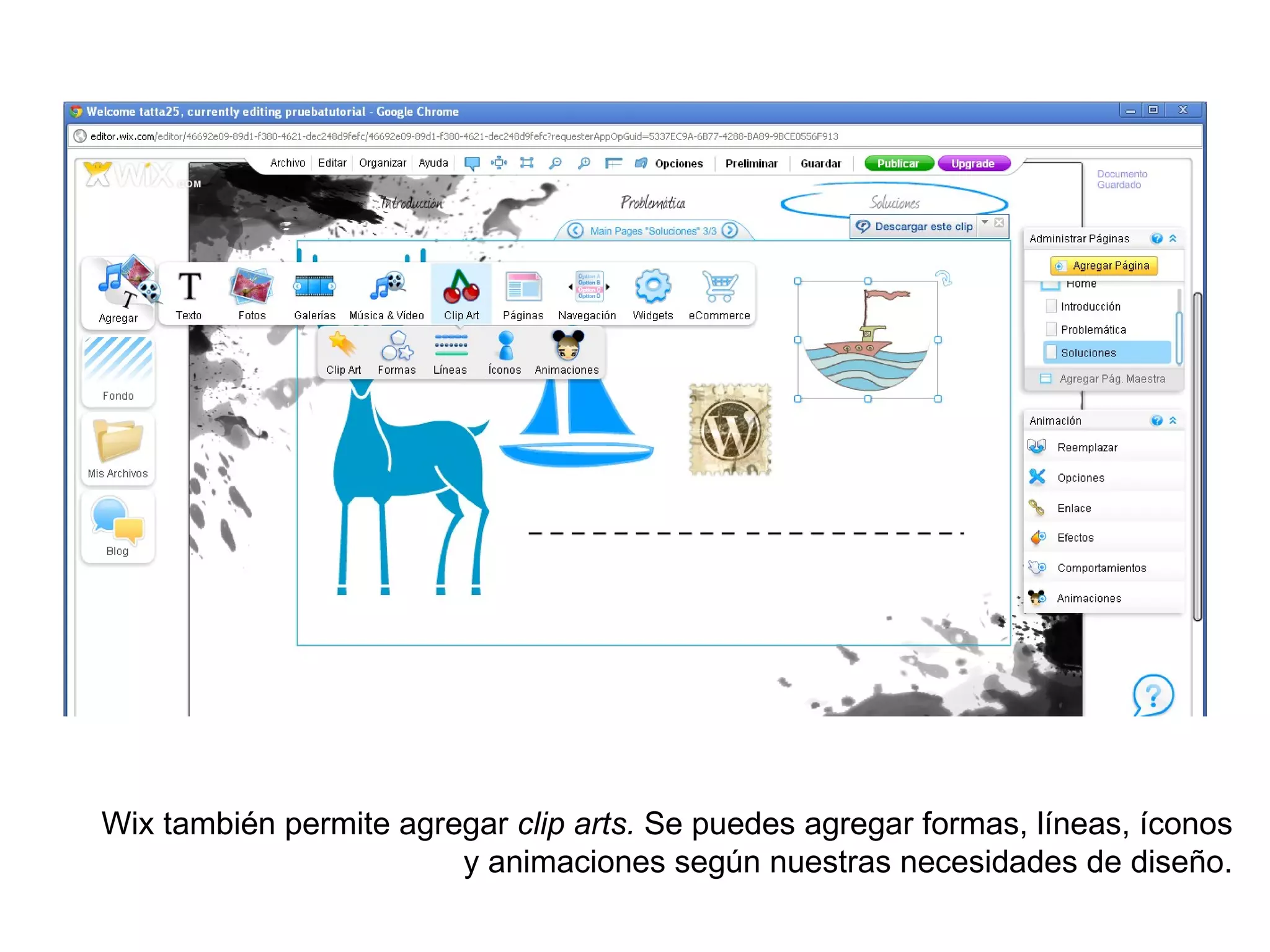 Wix también permite agregar clip arts. Se puedes agregar formas, líneas, íconos
                        y animaciones según nuestras necesidades de diseño.
 