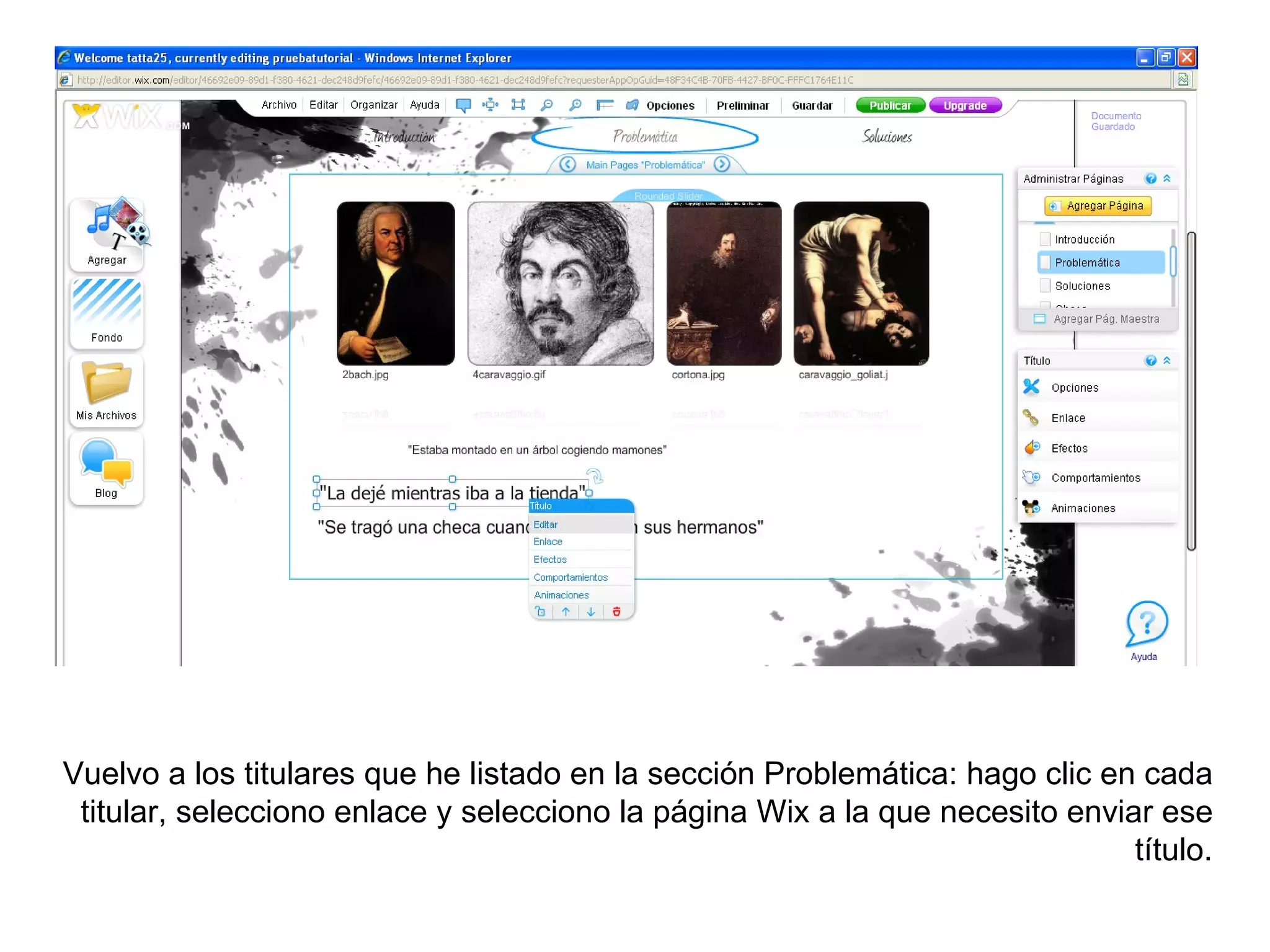 Vuelvo a los titulares que he listado en la sección Problemática: hago clic en cada
 titular, selecciono enlace y selecciono la página Wix a la que necesito enviar ese
                                                                              título.
 