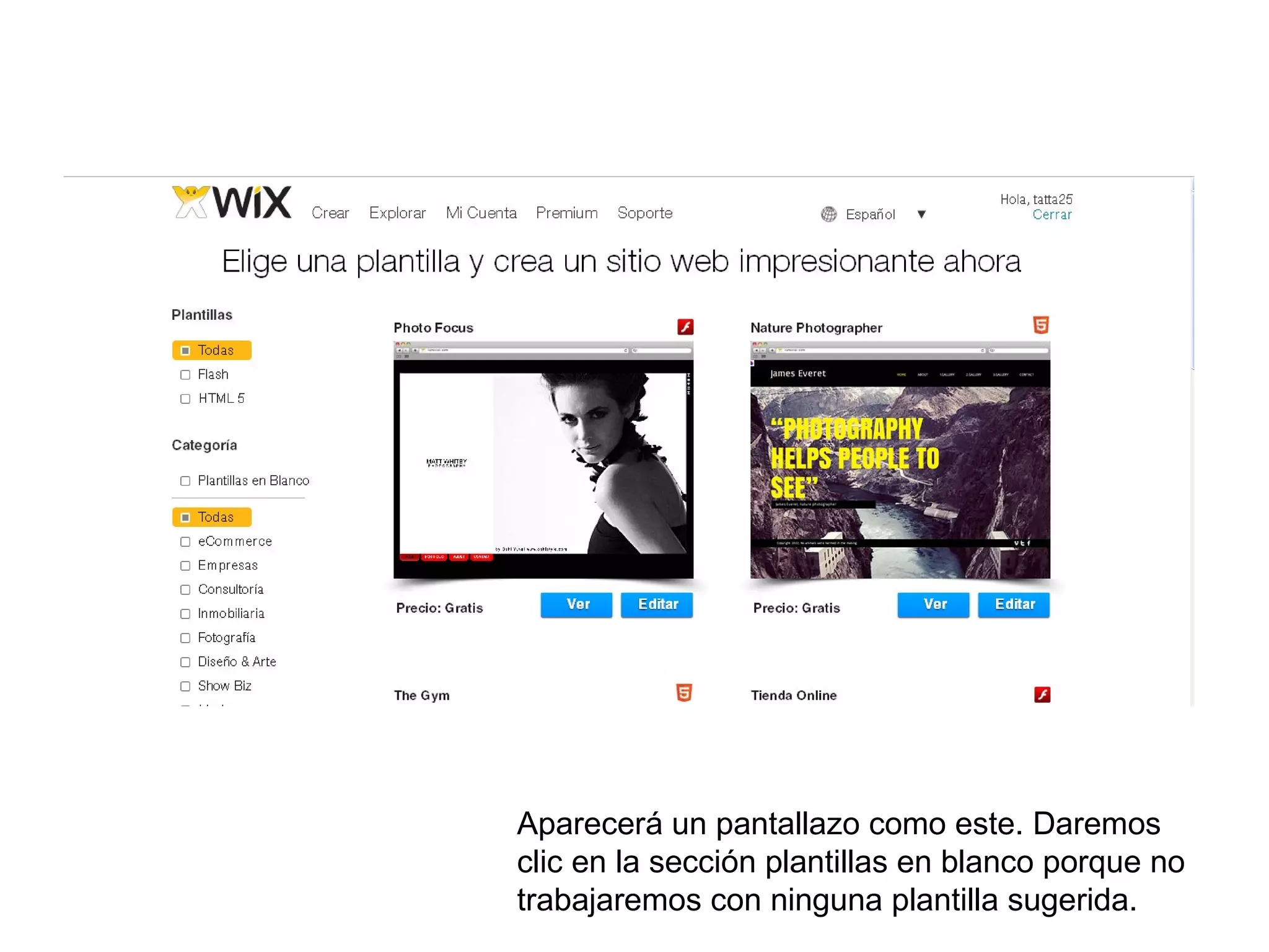 Aparecerá un pantallazo como este. Daremos
clic en la sección plantillas en blanco porque no
trabajaremos con ninguna plantilla sugerida.
 