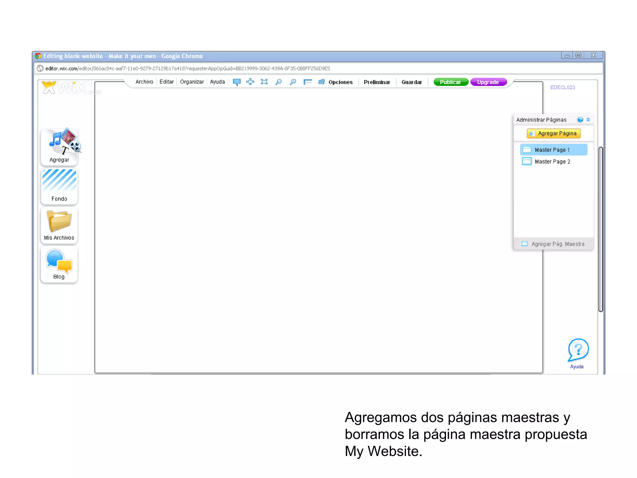Agregamos dos páginas maestras y
borramos la página maestra propuesta
My Website.
 