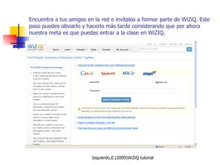 Encuentra a tus amigos en la red e invítalos a formar parte de WiZiQ. Este paso puedes obviarlo y hacerlo más tarde considerando que por ahora nuestra meta es que puedas entrar a la clase en WiZIQ. 