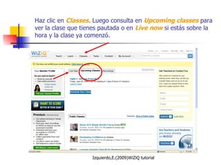 Haz clic en  Classes . Luego consulta en  Upcoming classes  para ver la clase que tienes pautada o en  Live now  si estás sobre la hora y la clase ya comenzó. 