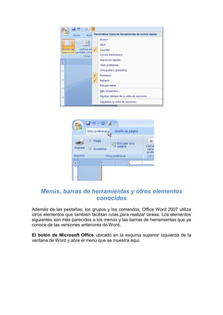 Menús, barras de herramientas y otros elementos
                      conocidos
Además de las pestañas, los grupos y los c...