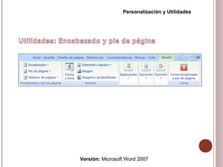 Versión: Microsoft Word 2007
Personalización y Utilidades
 