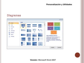 Versión: Microsoft Word 2007
Personalización y Utilidades
 
