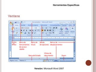 Versión: Microsoft Word 2007
Herramientas Específicas
 