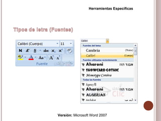 Versión: Microsoft Word 2007
Herramientas Específicas
 