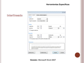 Versión: Microsoft Word 2007
Herramientas Específicas
 