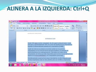 ALINERA A LA IZQUIERDA: Ctrl+Q
 