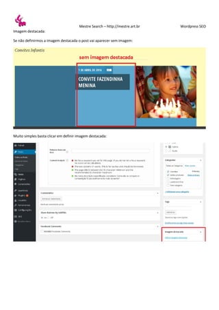 Mestre Search – http://mestre.art.br Wordpress SEO
Imagem destacada:
Se não definirmos a imagem destacada o post vai aparecer sem imagem:
Muito simples basta clicar em definir imagem destacada:
 