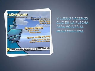 Y LUEGO HACEMOS CLIC EN LA FLECHA PARA VOLVER AL MENU PRINCIPAL