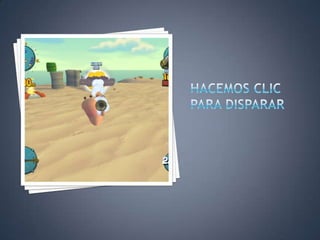 HACEMOS CLIC PARA DISPARAR