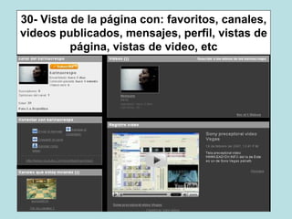 30- Vista de la página con: favoritos, canales,
videos publicados, mensajes, perfil, vistas de
página, vistas de video, etc
 