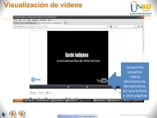 Visualización de videos
FI-GQ-GCMU-004-015 V. 000-27-08-2011
 