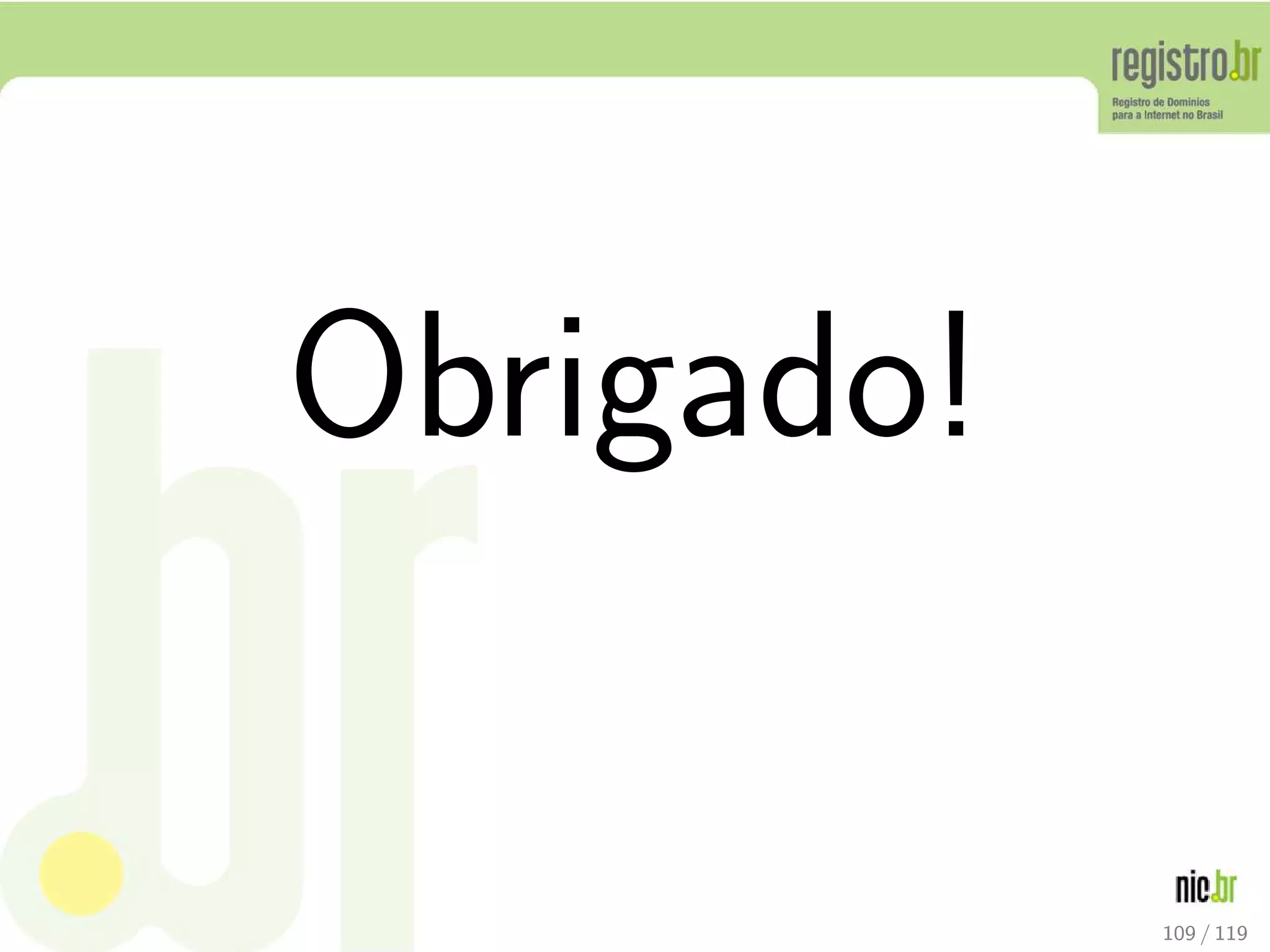 Obrigado!
109 / 119
 