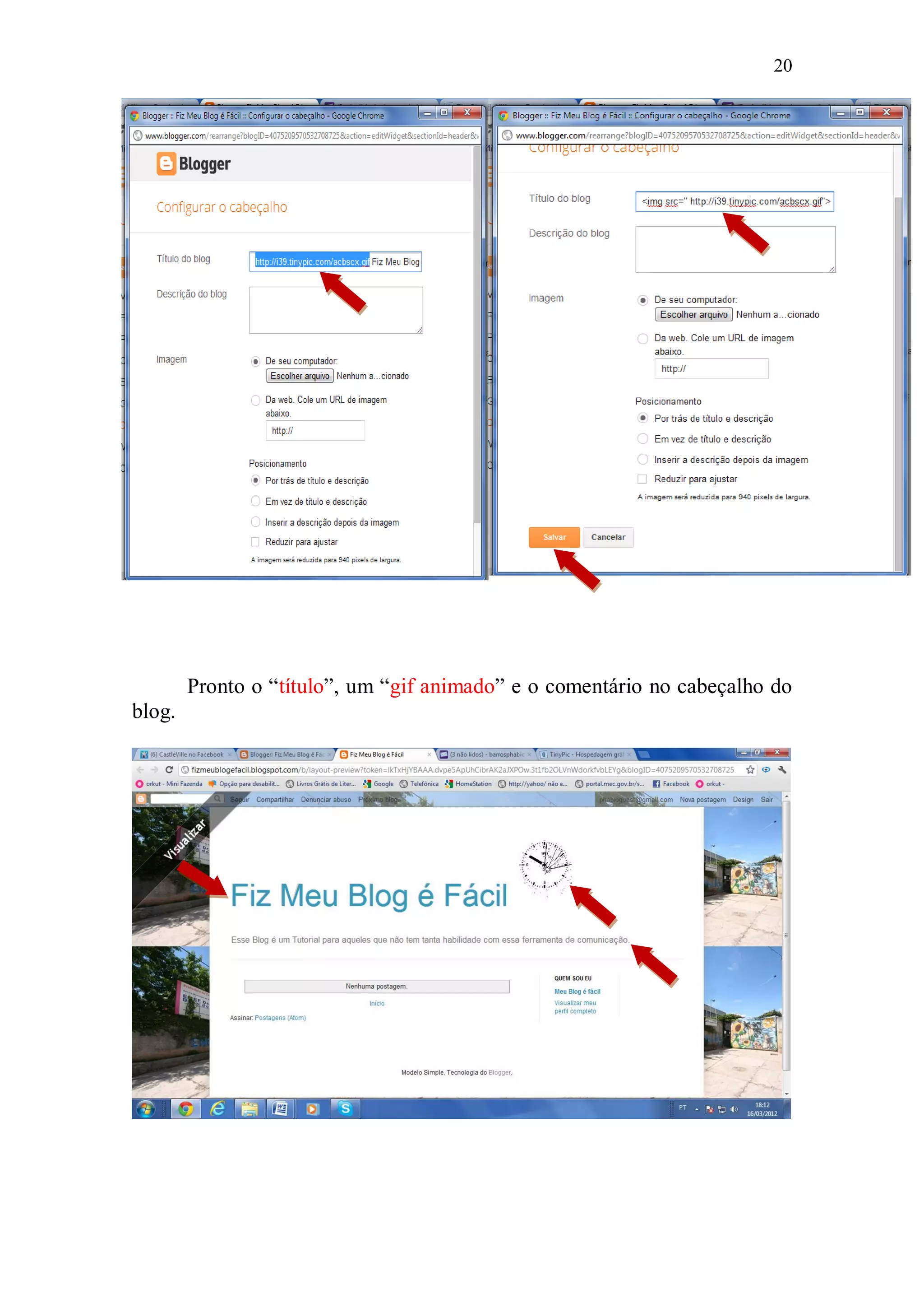 20




        Pronto o “título”, um “gif animado” e o comentário no cabeçalho do
blog.
 