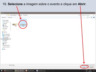 19. Selecione a imagem sobre o evento e clique em Abrir.
 