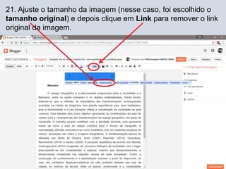 21. Ajuste o tamanho da imagem (nesse caso, foi escolhido o
tamanho original) e depois clique em Link para remover o link
original da imagem.
 