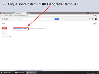 25. Clique sobre o item PIBID Geografia Campus I.
 