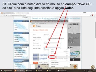 53. Clique com o botão direito do mouse no campo “Novo URL
do site” e na lista seguinte escolha a opção Colar.
 